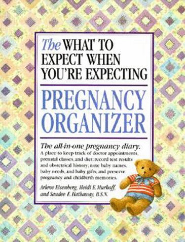 What to Expect When You're Expecting Pregnancy Organizer (9781563058721) by Eisenberg, Arlene; Hathaway B.S.N, Sandee; Murkoff, Heidi