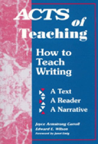 9781563080395: Acts of Teaching: How to Teach Writing : A Text, a Reader, a Narrative