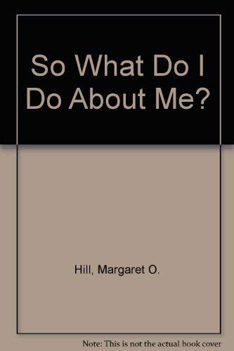 Stock image for So What Do I Do About Me? for sale by Drew