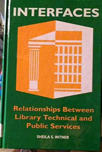 Stock image for Interfaces: Relationships Between Library Technical and Public Services for sale by Irish Booksellers