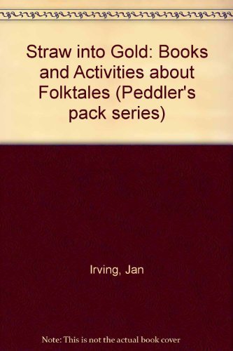 Stock image for Straw into Gold: Books and Activities About Folktales/Grades Prek-3 (Peddler's Pack) for sale by HPB-Ruby