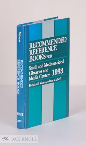 Recommended Reference Books for Small and Medium-Sized Libraries and Media Centers 1993 (9781563081552) by Wynar, Bohdan S.