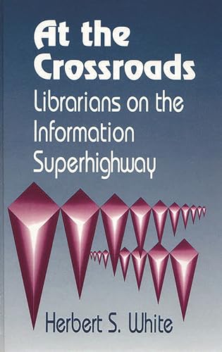 Stock image for At the Crossroads: Librarians on the Information Superhighway for sale by HPB-Red