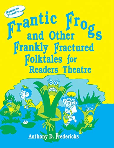 Beispielbild fr Frantic Frogs and Other Frankly Fractured Folktales for Readers Theatre zum Verkauf von SecondSale