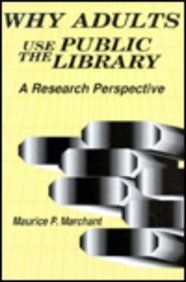 Imagen de archivo de Why Adults Use the Public Library: A Research Perspective a la venta por Phatpocket Limited