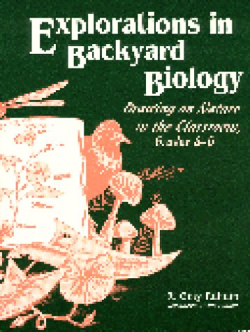 Beispielbild fr Explorations in Backyard Biology : Drawing on Nature in the Classroom, Grades 4-6 zum Verkauf von Better World Books