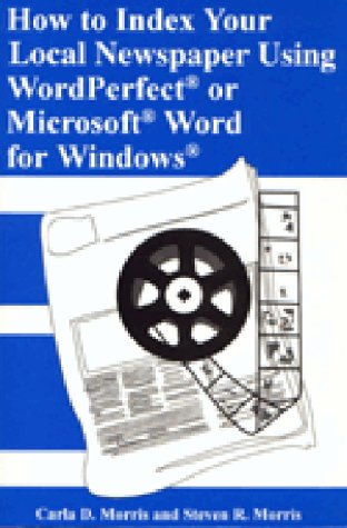 Beispielbild fr How to Index Your Local Newspaper Using WordPerfect or Microsoft Word for Windows zum Verkauf von Better World Books