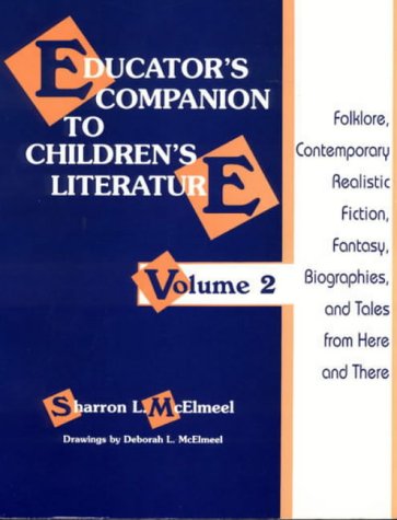 Stock image for Educator's Companion to Children's Literature Vol. 2 : Folklore, Contemporary Realistic Fiction, Fantasy, Biographies, and Tales from Here and There for sale by Better World Books: West