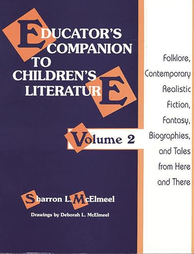 Stock image for Educator's Companion to Children's Literature Vol. 2 : Folklore, Contemporary Realistic Fiction, Fantasy, Biographies, and Tales from Here and There for sale by Better World Books: West