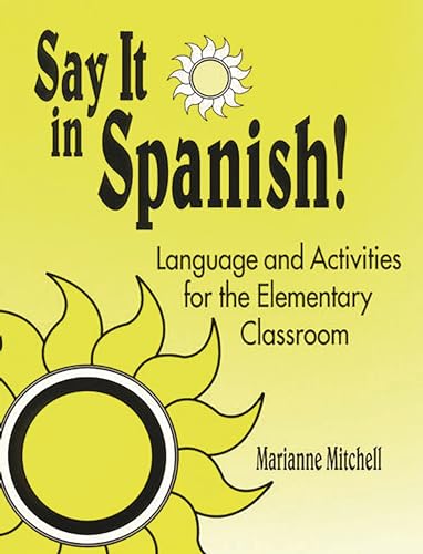 Stock image for Say It in Spanish!: Language and Activities for the Elementary Classroom for sale by suffolkbooks