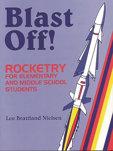 Imagen de archivo de Blast Off! : Rocketry for Elementary and Middle School Students a la venta por Better World Books