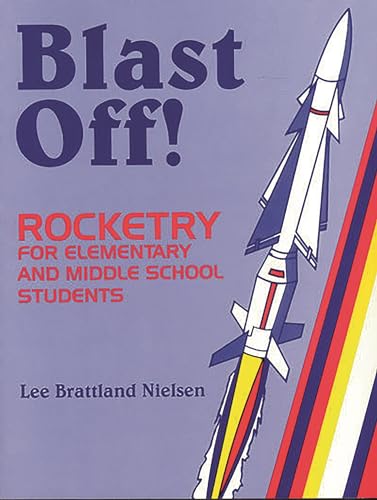 Blast Off!: Rocketry For Elementary And Middle School Students
