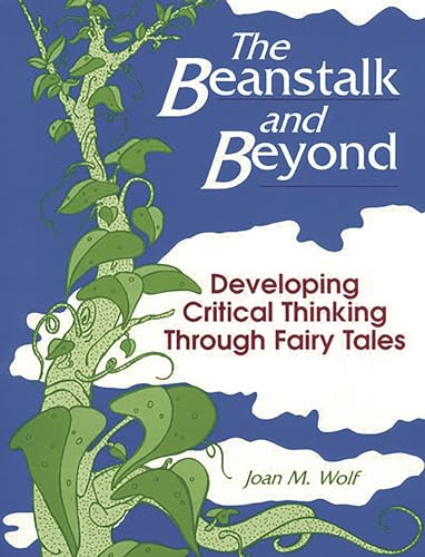 Stock image for The Beanstalk and Beyond: Developing Critical Thinking Through Fairy Tales for sale by Ergodebooks