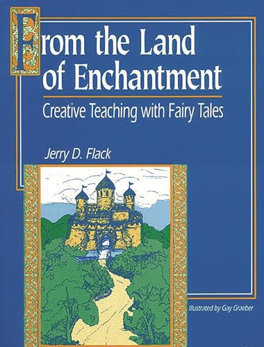 9781563085406: From the Land of Enchantment: Creative Teaching with Fairy Tales (Gifted Treasury)