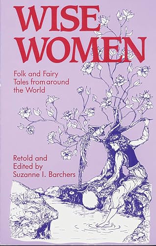 

Wise Women: Folk and Fairy Tales from Around the World