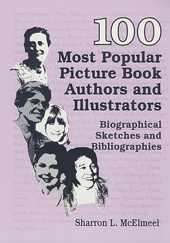 Stock image for 100 Most Popular Picture Book Authors and Illustrators: Biographical Sketches and Bibliographies (Popular Authors (Hardcover)) for sale by suffolkbooks
