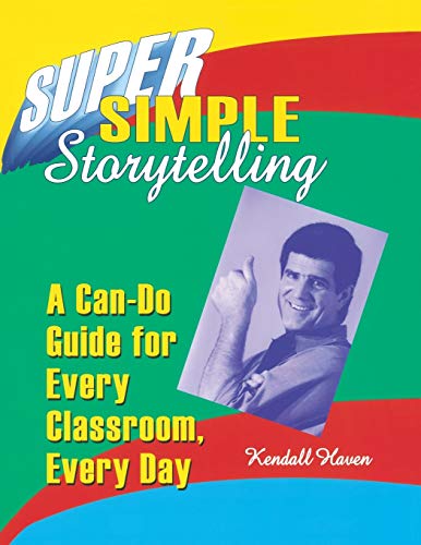 Imagen de archivo de Super Simple Storytelling: A Can-Do Guide for Every Classroom, Every Day a la venta por Read&Dream