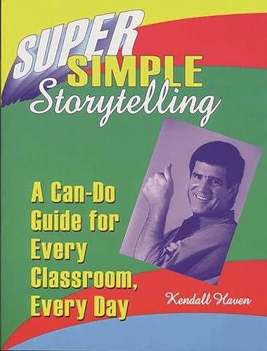 Stock image for Super Simple Storytelling: A Can-Do Guide for Every Classroom, Every Day for sale by Jenson Books Inc
