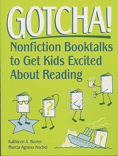 Stock image for Gotcha!: Nonfiction Booktalks to Get Kids Excited About Reading for sale by HPB-Red