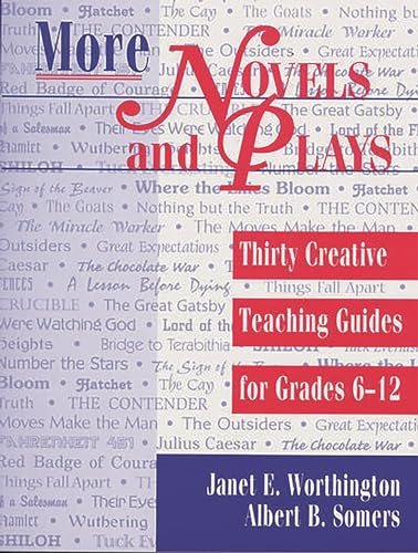 More Novels and Plays: Thirty Creative Teaching Guides for Grades 612 (9781563086915) by Somers, Albert B.; Worthington, Janet E.