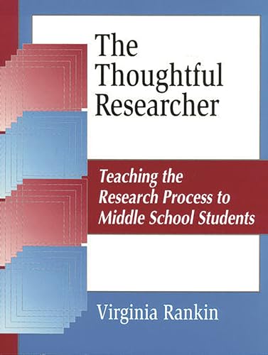 Stock image for The Thoughtful Researcher: Teaching the Research Process to Middle School Students (Information Literacy (Paperback)) for sale by SecondSale