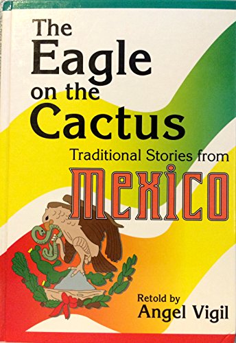 Beispielbild fr The Eagle on the Cactus : Traditional Stories from Mexico zum Verkauf von Better World Books
