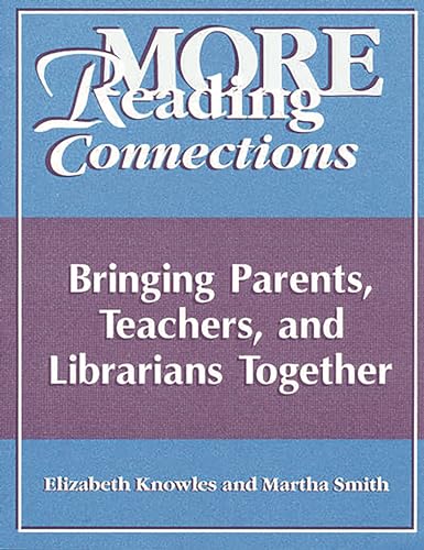 Beispielbild fr More Reading Connections : Bringing Parents, Teachers, and Librarians Together zum Verkauf von Better World Books