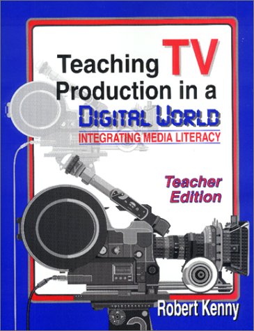 Imagen de archivo de Teaching TV Production in a Digital World: Integrating Media Literacy, Teacher Edition a la venta por HPB-Red