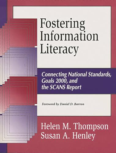 Imagen de archivo de Fostering Information Literacy: Connecting National Standards, Goals 2000, and the SCANS Report (Information Literacy Series) a la venta por Lucky's Textbooks