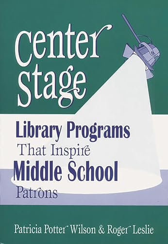 Imagen de archivo de Center Stage : Library Programs That Inspire Middle School Patrons a la venta por Better World Books