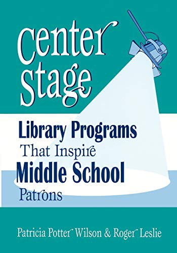 Stock image for Center Stage: Library Programs That Inspire Middle School Patrons (Library Programs That Inspire Series) for sale by Books Unplugged