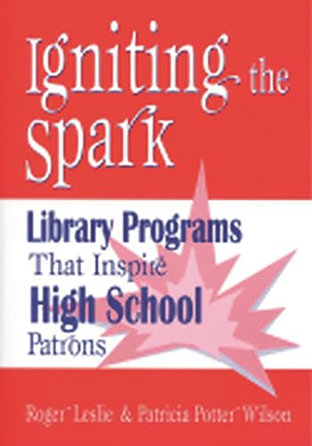 Stock image for Igniting the Spark: Library Programs That Inspire High School Patrons (Library Programs That Inspire Series) for sale by HPB-Red