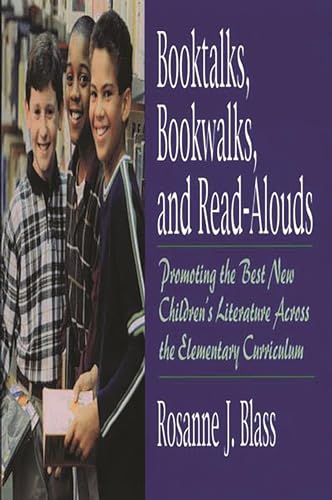 Stock image for Booktalks, Bookwalks, and Read-Alouds : Promoting the Best New Children's Literature Across the Elementary Curriculum for sale by Better World Books