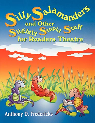 Silly Salamanders and Other Slightly Stupid Stuff for Readers Theatre (9781563088254) by Fredericks, Anthony D.