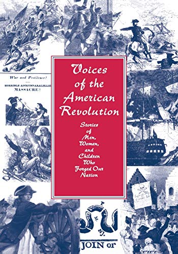 Imagen de archivo de Voices of the American Revolution : Stories of Men, Women, and Children Who Forged Our Nation a la venta por Better World Books