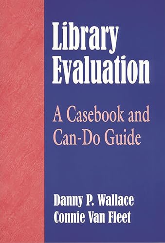 9781563088629: Library Evaluation: A Casebook and Can-Do Guide