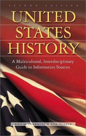 United States History: A Multicultural, Interdisciplinary Guide to Information Sources (9781563088742) by Blazek, Ron; Perrault Ph.D., Anna H.