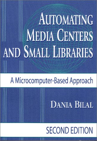 9781563088797: Automating Media Centers and Small Libraries: A Microcomputer-Based Approach, 2nd Edition