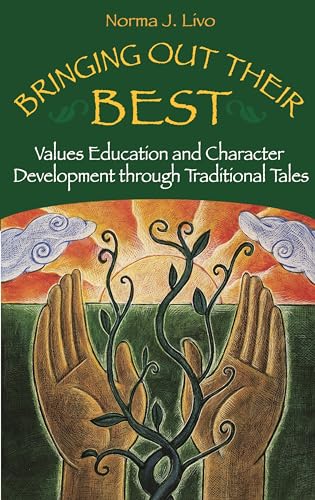 Stock image for Bringing Out Their Best : Values Education and Character Development Through Traditional Tales for sale by Better World Books
