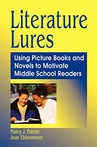 Stock image for Literature Lures : Using Picture Books and Novels to Motivate Middle School Readers for sale by Better World Books