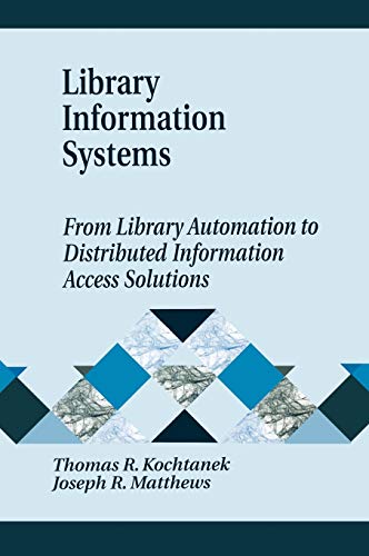 Imagen de archivo de Library Information Systems: From Library Automation to Distributed Information Access Solutions a la venta por ThriftBooks-Dallas