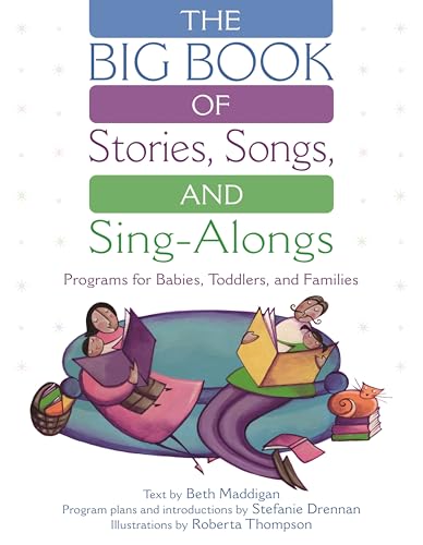 Stock image for The Big Book of Stories, Songs, and Sing-Alongs : Programs for Babies, Toddlers, and Families for sale by Better World Books: West