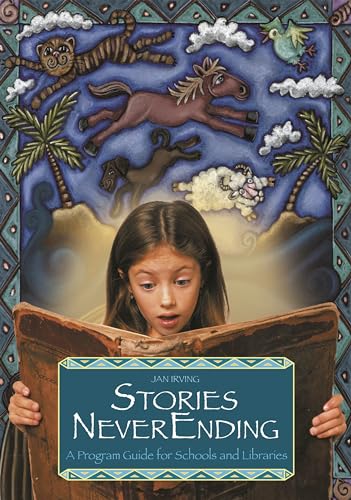 Imagen de archivo de Stories NeverEnding: A Program Guide for Schools and Libraries (Peddler's Pack Series) a la venta por SecondSale