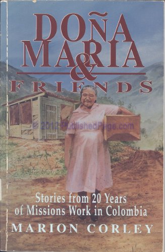Beispielbild fr Dona Maria & Friends: Stories from 20 Years of Missions Work in Colombia zum Verkauf von Bookmarc's
