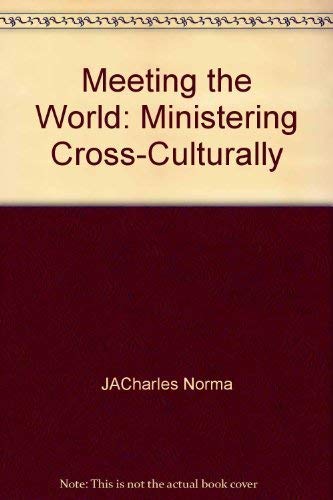 Imagen de archivo de Meeting the world: Ministering cross-culturally a la venta por Ergodebooks