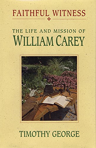 Imagen de archivo de Faithful Witness: The Life & Mission of William Carey a la venta por Ergodebooks