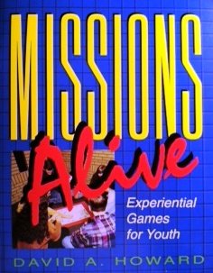 Missions Alive: Experiential Games for Youth (9781563090714) by Howard, David