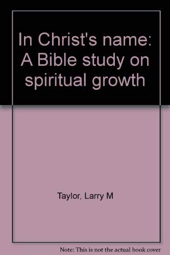 Beispielbild fr In Christ's name: A Bible study on spiritual growth zum Verkauf von Wonder Book