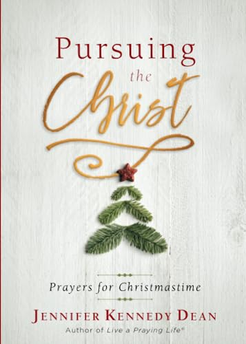 Imagen de archivo de Pursuing the Christ: Prayers for Christmastime a la venta por Goodwill of Colorado