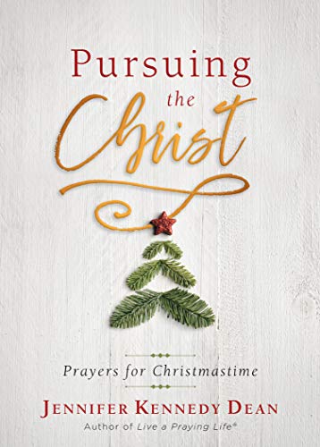 Stock image for Pursuing the Christ: Prayers for Christmastime for sale by Goodwill of Colorado
